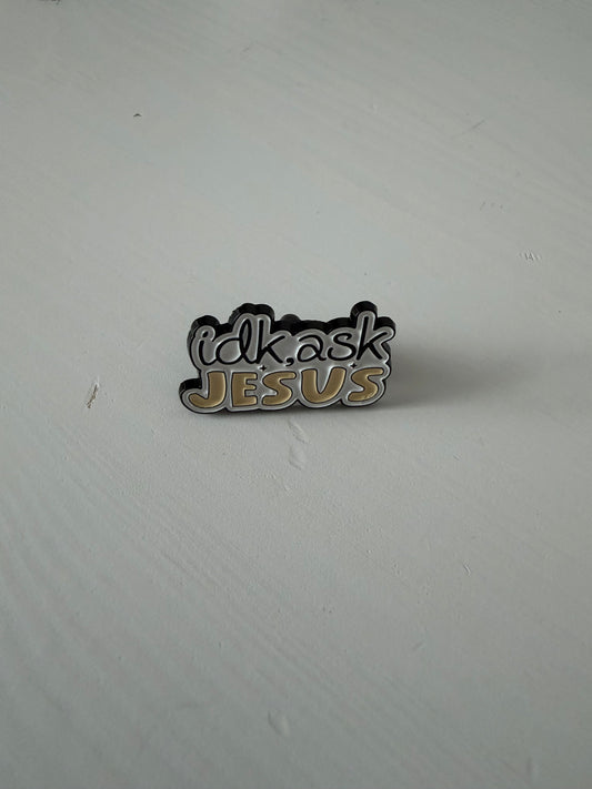 Idk, Ask Jesus Pin